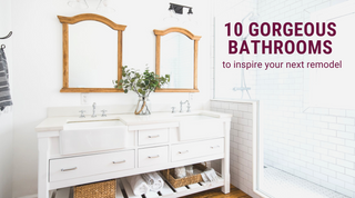 10 Gorgeous Bathrooms to Inspire Your Remodel